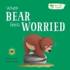 North Parade Publishing When Bear Feels Worried – Gemma Cary (Puha kötésű)