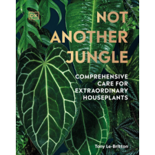  Not Another Jungle: Comprehensive Care for Extraordinary Houseplants idegen nyelvű könyv