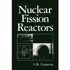  Nuclear Fission Reactors – I. R. Cameron idegen nyelvű könyv