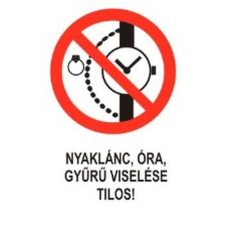  Nyaklánc, óra, gyűrű viselése tilos! információs tábla, állvány