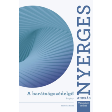 Nyerges András - A barátságszédelgő egyéb könyv