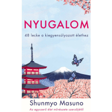 Nyugalom - 48 lecke a kiegyensúlyozott élethez - Shunmyo Masuno életmód, egészség