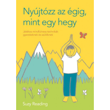 Nyújtózz az égig, mint egy hegy - Játékos mindfulness-technikák gyerekeknek és szülőknek életmód, egészség