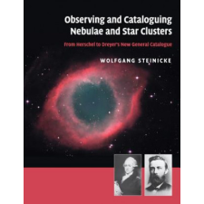  Observing and Cataloguing Nebulae and Star Clusters – Wolfgang Steinicke idegen nyelvű könyv