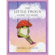 OCTOPUS BOOKS The Little Frog's Guide to Hope | Maybell Eequay egyéb könyv