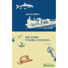 OEM Adam Biro - Két zsidó utazik a vonaton ... bővitett egyéb könyv