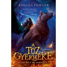OEM Aisling Fowler - A tűz gyermeke - Tucat és a jég birodalma egyéb könyv