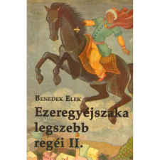 OEM Benedek Elek - Ezeregyéjszaka legszebb regéi II. gyermek- és ifjúsági könyv