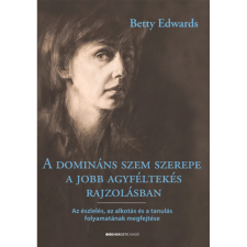 OEM Betty Edwards - A domináns szem szerepe a jobb agyféltekés rajzolásban egyéb könyv