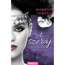 OEM Borbás Edina - A szeráj - Budapesti éjszakák titkai 1896-ban regény