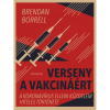 OEM Brendan Borrell - Verseny a vakcináért - A koronavírus elleni küzdelem hiteles története