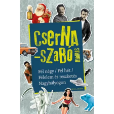 OEM Cserna-Szabó András - Fél négy / Fél hét / Félelem és reszketés Nagyhályogon egyéb könyv