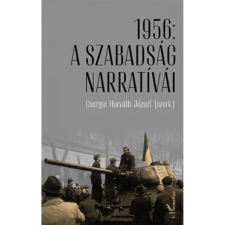 OEM Csurgai Horváth József: 1956: A szabadság narratívái történelem