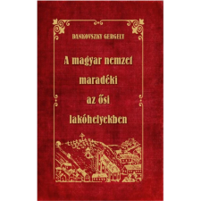 OEM Dankovszky Gergely - A magyar nemzet maradéki az ősi lakóhelyekben történelem