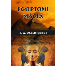 OEM E. A. Wallis Budge - Egyiptomi mágia ezoterika
