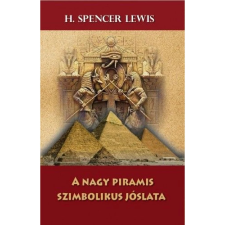 OEM H. Spencer Lewis - A nagy piramis szimbolikus jóslata ezoterika
