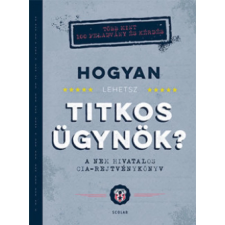 OEM HOGYAN LEHETSZ TITKOS ÜGYNÖK? - A NEM HIVATALOS CIA-REJTVÉNYKÖNYV társadalom- és humántudomány