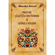 OEM Huszka József - Magyar díszítési motívumok a Székely földön társadalom- és humántudomány