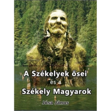OEM Jósa János - A székelyek ősei és a székely magyarok történelem