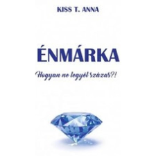 OEM Kiss T. Anna - ÉNMÁRKA - Hogyan ne legyél százas?! térkép