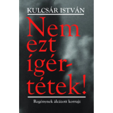 OEM Kulcsár István - Nem ezt ígértétek! - Regénynek álcázott korrajz történelem