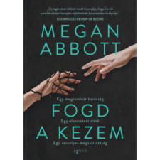 OEM Megan Abbott - Fogd a kezem regény