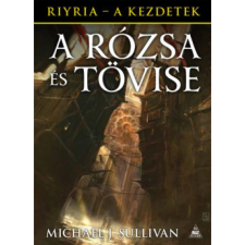 OEM Michael J. Sullivan - A rózsa és tövise - Riyria - A kezdetek 2. regény