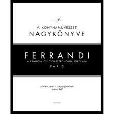 OEM Michel Tanguy - Ferrandi: A konyhaművészet nagykönyve - A francia csúcsgasztronómia iskolája gasztronómia