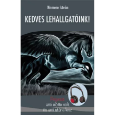 OEM Nemere István - Kedves Lehallgatóink - Pegasus - ami előtte volt és ami utána lesz egyéb könyv