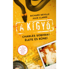 OEM Richard Neville, Julie Clarke - A kígyó - Charles Sobhraj élete és bűnei egyéb könyv