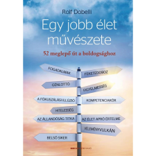 OEM Rolf Dobelli - Egy jobb élet művészete - 52 meglepő út a boldogsághoz egyéb könyv
