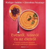 OEM Rüdiger Dahlke, Dorothea Neumayr - Evésről ivásról és az életről - Főzzünk érzékeink örömére: 89 recept különleges alkalmakra
