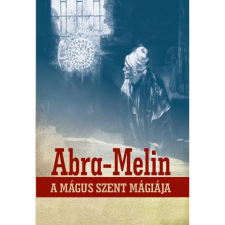 OEM S. L. MacGregor Mathers - Abra-Melin a mágus szent mágiája ezoterika