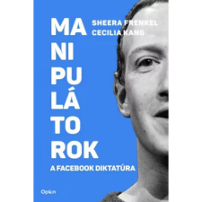 OEM Sheera Frenkel - Cecilia Kang - Manipulátorok - A Facebook diktatúra egyéb könyv