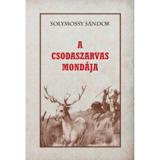 OEM Solymossy Sándor - A Csodaszarvas mondája társadalom- és humántudomány