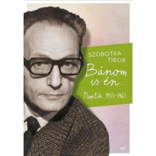 OEM Szobotka Tibor - Bánom is én - Naplók 1953-1961 egyéb könyv