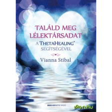 OEM Vianna Stibal - Találd meg lélektársadat a Thetahealing segítségével egyéb könyv