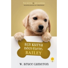 OEM W. Bruce Cameron - Egy kutya négy élete: Bailey egyéb könyv