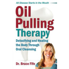  OIL PULLING THERAPY – Bruce Fife idegen nyelvű könyv