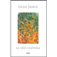 Oláh János Az idő csapdája - Oláh János irodalom