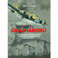Olajháború - Angolszász légitámadások a magyar olajipar ellen 1944-45-ben történelem