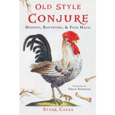 Old Style Conjure – Starr Casas,Orion Foxwood idegen nyelvű könyv