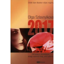 Olga Szlavnyikova 2017 - 100 ÉVES FORRADALOM, AVAGY SZEREZD MEG, AMIT AKARSZ regény