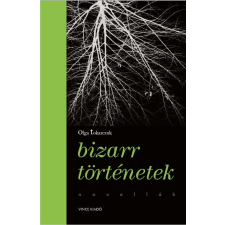 Olga Tokarczuk TOKARCZUK, OLGA - BIZARR TÖRTÉNETEK irodalom