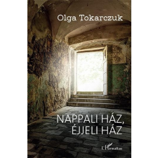 Olga Tokarczuk TOKARCZUK, OLGA - NAPPALI HÁZ, ÉJJELI HÁZ irodalom