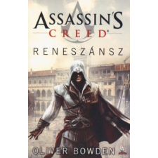 Oliver Bowden - Assassin'S Creed - Reneszánsz regény