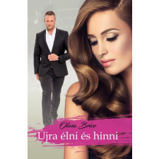Olivia Brice - Újra élni és hinni egyéb könyv