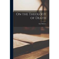  On the Theology of Death – Karl 1904- Rahner idegen nyelvű könyv