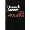  On Violence – Hannah Arendt