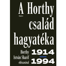 Open Books A Horthy család hagyatéka 1914 - 1994 történelem